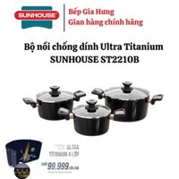 Bô nôi chống dính ultra titanium SUNHOUSE ST2210B - Bộ 3 món Bảo hành 3 năm-Hàng chính hãng