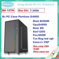 Bộ PC Case  pentium g4900.motar b360.ram 8gb.ssd 120gb.psu 500w