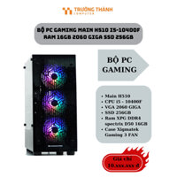 Bộ PC Gaming Main H510 | i5-10400f | ram 16GB | 2060 giga | SSD 256GB | Case 3 FAN màu đen bảo hành 36 tháng