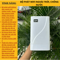 Bộ phát wifi 4G ngoài trời, chống nước, dùng cho những không có wifi, dùng lắp camera...