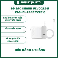 Bộ Sạc Nhanh Vivo 120W FashCharge  Type C Cho Điện Thoại Vivo, Bảo Hành 3 Tháng lỗi 1 Đổi 1