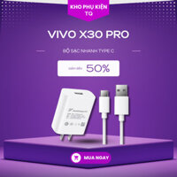 Bộ Sạc Nhanh ViVo X30 Pro - Củ và Cáp USB - Type C Flash Charge 2.0 Sạc Nhanh Cho X30, X30 Pro, X50
