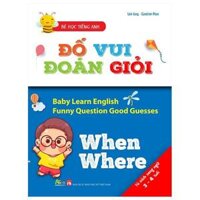 Bộ sách bé học Tiếng Anh Đố vui đoán giỏi 6 chủ đề dành cho trẻ từ 0-6 tuổi - Bản Quyền - When where, When where
