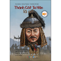 Bộ Sách Chân Dung - Thành Cát Tư Hãn Là Ai Tái bản 2022