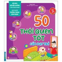 Bộ Sách Gối Đầu Giường Của Các Bậc Cha Mẹ - Giúp Con Yêu Trưởng Thành Lành Mạnh - 50 Thói Quen Tốt Cần Dạy Trẻ Tái Bản 2022