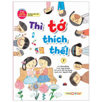 Bộ Sách Kĩ Năng Xã Hội Thiết Yếu Dành Cho Trẻ - Sử Dụng Ngôn Ngữ Phù Hợp - Thì Tớ Thích Thế! - 7