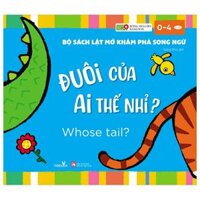 Bộ Sách Lật Mở Khám Phá Song Ngữ - Đuôi Của Ai Thế Nhỉ? - Whose tail?