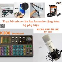Bộ sound card K300 và micro thu âm ISK AT-100 tặng kèm tai nghe, kẹp mic, màng lọc, dây livestream