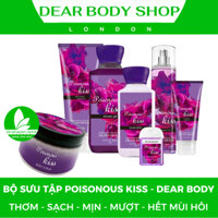 Bộ Sưu Tập Poisonous Kiss DEAR BODY - Thơm Lừng - Sạch Tinh - Căng Bóng Mềm Mịn - Hết Mùi Hôi - Lưu Hương Tới 8h