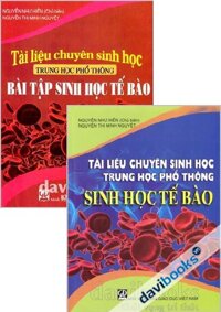Bộ Tài Liệu Chuyên Sinh Học Trung Học Phổ Thông Sinh Học Tế Bào - Trọn Bộ 2 Cuốn