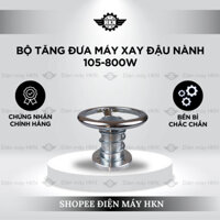 Bộ Tăng Đưa 105-800W Dùng Cho Máy Xay Vắt Tách Bã Đậu Nành, Điện Máy HKN, Phụ Kiện Máy Xay Đậu Nành Liên Hoàn