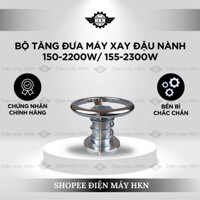 Bộ Tăng Đưa 150-2200W/155-2300W Dùng Cho Máy Xay Vắt Tách Bã Đậu Nành, Điện Máy HKN, Phụ Kiện Máy Xay Đậu Nành Liên Hoàn