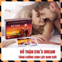BỔ THẬN EVAS DREAM ( Tăng cường sinh lý nam,bổ thận tráng dương viên uống 1h)