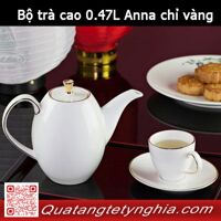 Bộ trà cao 0.47L Anna chỉ vàng