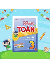 Bổ Trợ Toán - Bài Tập Cơ Bản Và Nâng Cao Lớp 3 - Tập 1