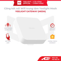 Bộ trung tâm Yeelight Mesh Gateway BLE điều khiển thiết bị không delay tương thích đa nền tảng Smarthome