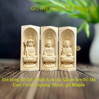 Bộ tượng Địa tạng bồ tát- Phật A di đà- quan thế âm bồ tát, cao 13cm, gỗ Maple