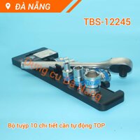 Bộ tuýp 10 chi tiết cần tự động TOP TBS-12245