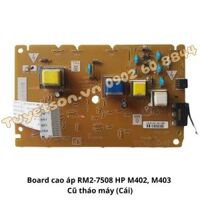 Board cao áp RM2-7508 HP M402, M403  ( Cũ tháo máy )