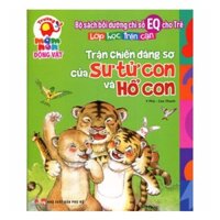 Bồi Dưỡng Chỉ Số EQ Cho Trẻ - Trận Chiến Đáng Sợ Của Sư Tử Con Và Hổ Con