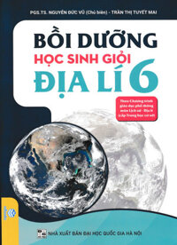 Bồi Dưỡng Học Sinh Giỏi Địa Lí 6 Theo Chương Trình Giáo Dục Phổ Thông Môn Lịch Sử - Địa LíND