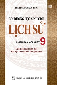 Bồi Dưỡng Học Sinh Giỏi Lịch Sử Lớp 9 Tái Bản