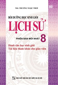 Bồi Dưỡng Học Sinh Giỏi Lịch Sử Lớp 8 Tái Bản