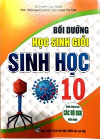 Bồi dưỡng Học Sinh Giỏi Sinh Học 10  Dùng Chung Cho Các Bộ Sách Giáo Khoa Hiện Hành  - tái bản 2023