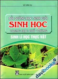 Bồi Dưỡng Học Sinh Giỏi Sinh Học Trung Học Phổ Thông Sinh Lí Học Thực vật