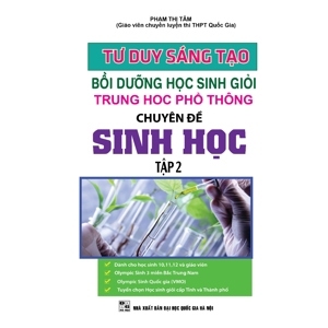 Bồi Dưỡng Học Sinh Giỏi THPT Chuyên Đề Sinh Học (Tập 2) - Tác giả Phạm Thị Tâm