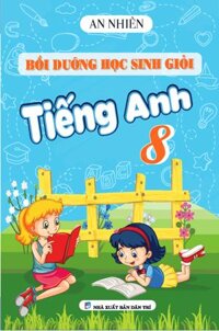 Bồi Dưỡng Học Sinh Giỏi Tiếng Anh Lớp 8