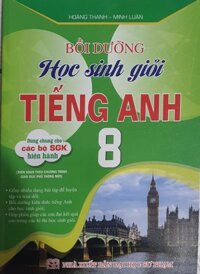 Bồi Dưỡng Học Sinh Giỏi Tiếng Anh Lớp 8   theo chương trình giáo dục phổ thông mới