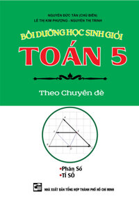 Bồi Dưỡng Học Sinh Giỏi Toán 5 Theo Chuyên Đề Phân Số, Tỉ Số