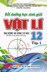 Bồi Dưỡng Học Sinh Giỏi Vật Lý 12/1 - Dao Động Và Sóng Cơ Học