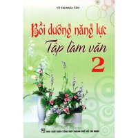 Bồi Dưỡng Năng Lực Tập Làm Văn Lớp 2 Tái Bản