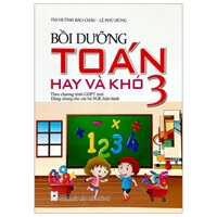 Bồi Dưỡng Toán Hay Và Khó 3 (Theo Chương Trình Giáo Dục Phổ Thông Mới)