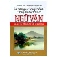 Bồi Dưỡng Văn Năng Khiếu 12 Hướng Dẫn Học Tốt Môn Ngữ Văn Ôn Tập Thi Tốt Nghiệp THPT Quốc Gia