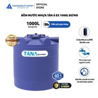 Bồn nước nhựa Tân Á EX 1000L Đứng - Hàng chính hãng, bảo hành 5 năm (Chỉ bán tại khu vực miền Bắc)
