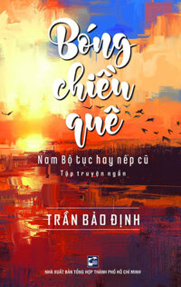 Bóng Chiều Quê - Nam Bộ Tục Hay Nếp Cũ