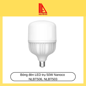 Bóng đèn led bulb trụ 50w Nanoco NLBT506