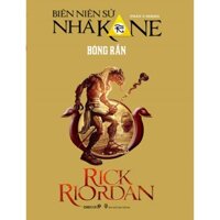 Bóng rắn Phần 3 series Biên niên sử nhà Kane - Tác giả: Rick Riordan