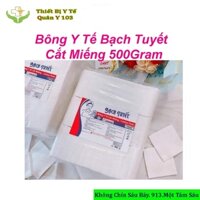 Bông Y Tế Bạch Tuyết Cắt Miếng 7x7Cm,10X10cm Túi 500Gram