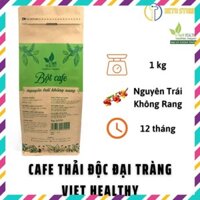 Bột Cà phê Viethealthy enema detox thanh lọc thải độc nguyên chất rang 1kg thụt tháo đại tràng Gerson coffee