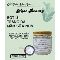 Bột Ủ Trắng Mầm Sữa Non (Bột Trà Xanh, Bột Đậu Xanh, Sữa Non)