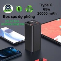 BOX sạc dự phòng 20000mAh 65w type C sạc laptop điện thoại, macbook SIÊU NHANH (không kèm pin)