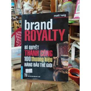 Brand Royalty - Bí Quyết Thành Công 100 Thương Hiệu Hàng Đầu Thế Giới