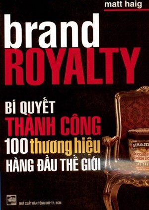 Brand Royalty - Bí Quyết Thành Công 100 Thương Hiệu Hàng Đầu Thế Giới