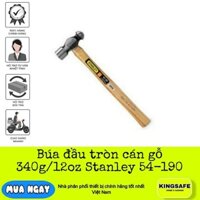 BÚA ĐẦU TRÒN CÁN GỖ 340G/12OZ STANLEY 54-190 , THÉP CAO CẤP KHÔNG GỈ, TAY CẦM GỔ CHẮC CHẮN,[CHÍNH HÃNG]( 1 CÁI )