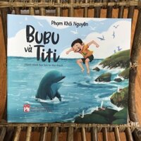 BUBU VÀ TITI - HÀNH TRÌNH HỌC HỎI TỪ THỬ THÁCH PHẠM KHÔI NGUYÊN - SÁCH THIẾU NHI TUYỆT HAY DÀNH CHO BA MẸ VÀ TRẺ EM