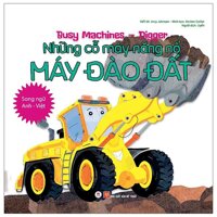 Busy Machines - Digger Những Cỗ Máy Năng Nổ - Máy Đào Đất Song Ngữ Anh - Việt